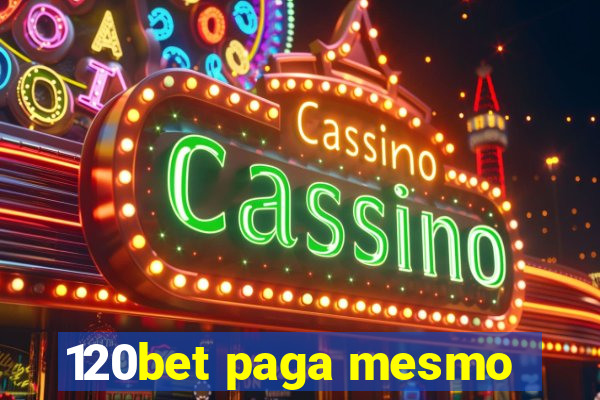 120bet paga mesmo